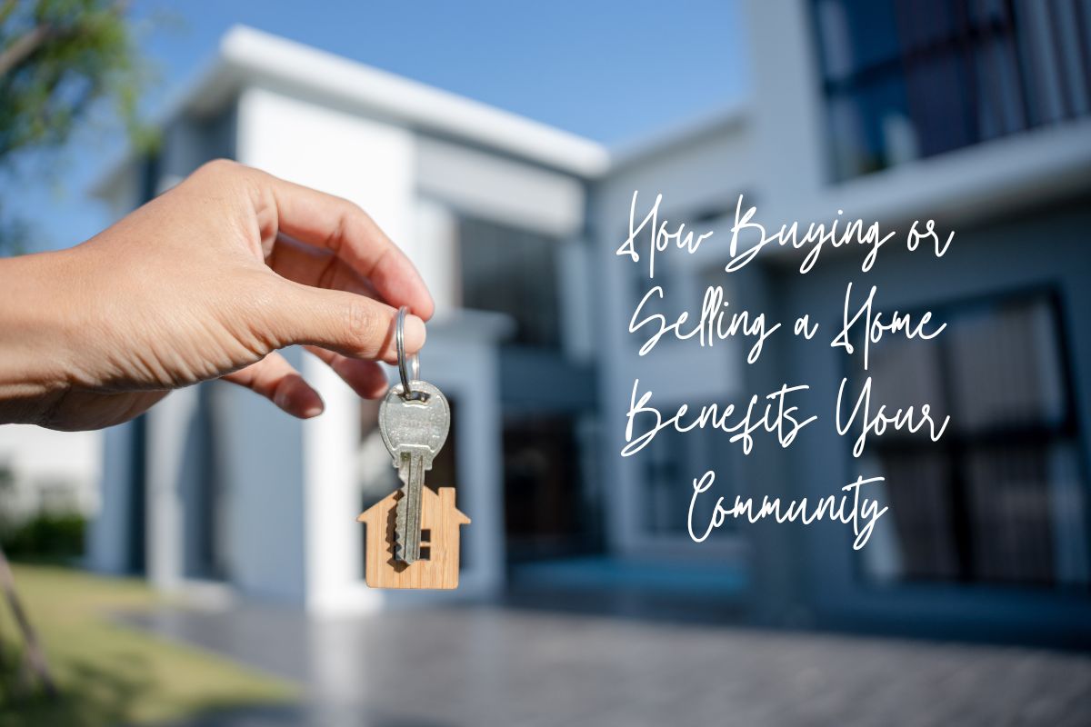 How Buying or Selling a Home Benefits Your Community